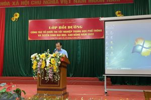 Bồi dưỡng công tác tổ chức Kỳ thi  tốt nghiệp THPT và tuyển sinh Đại học - Cao đẳng Sư phạm năm 2022